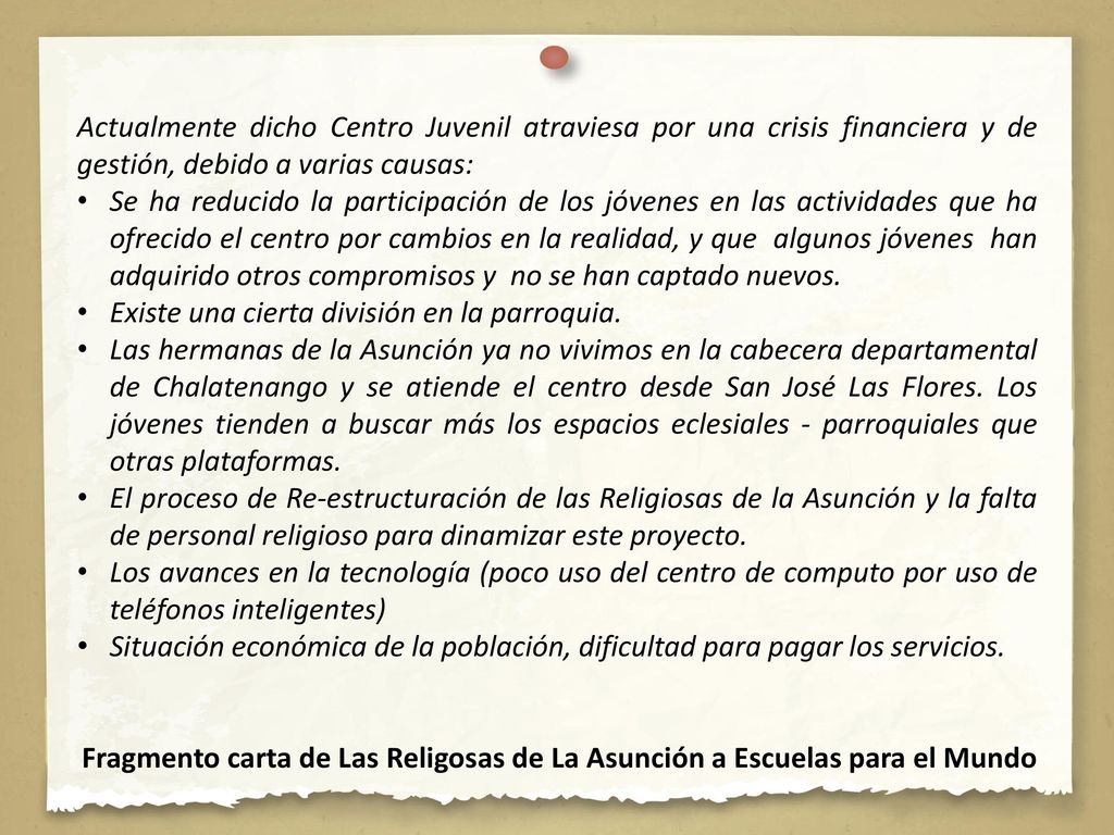 Actualmente dicho Centro Juvenil atraviesa por una crisis financiera y de gestión, debido a varias causas: