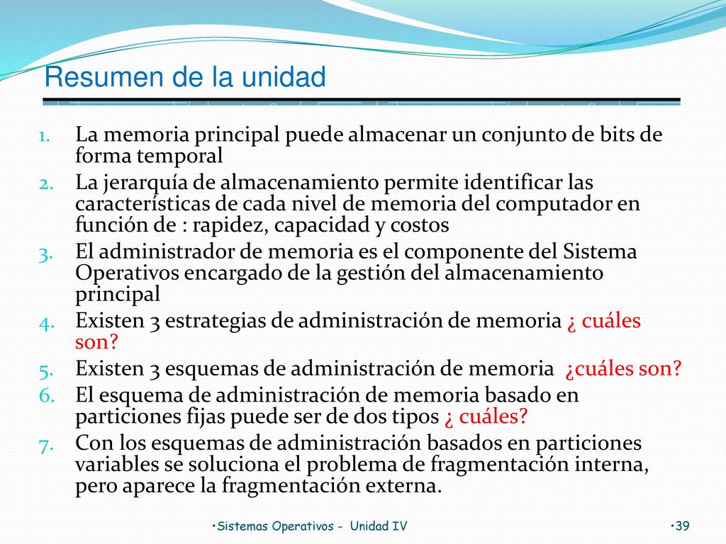 Resumen de la unidad La memoria principal puede almacenar un conjunto de bits de forma temporal.