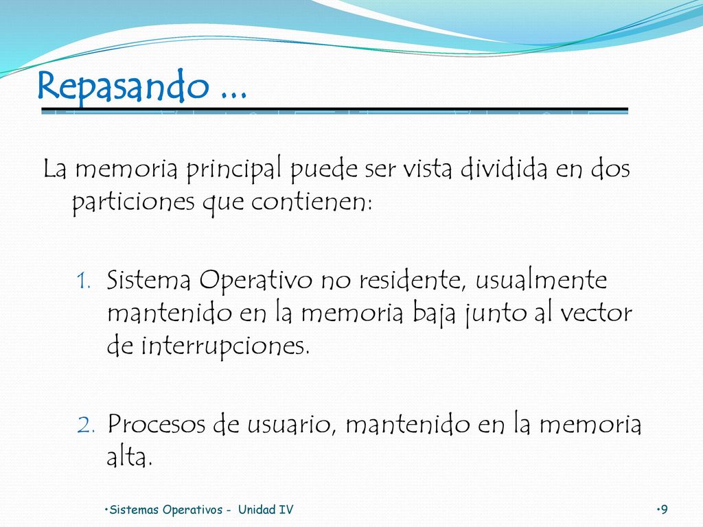 Repasando ... La memoria principal puede ser vista dividida en dos particiones que contienen: