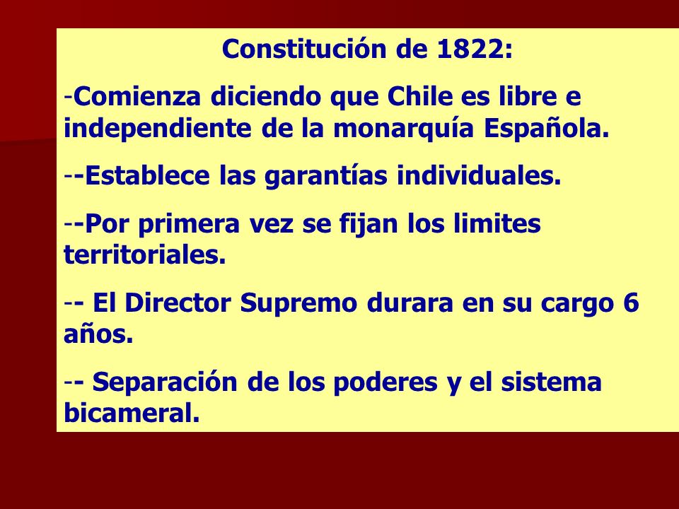 Constitución de 1822: Comienza diciendo que Chile es libre e independiente de la monarquía Española.