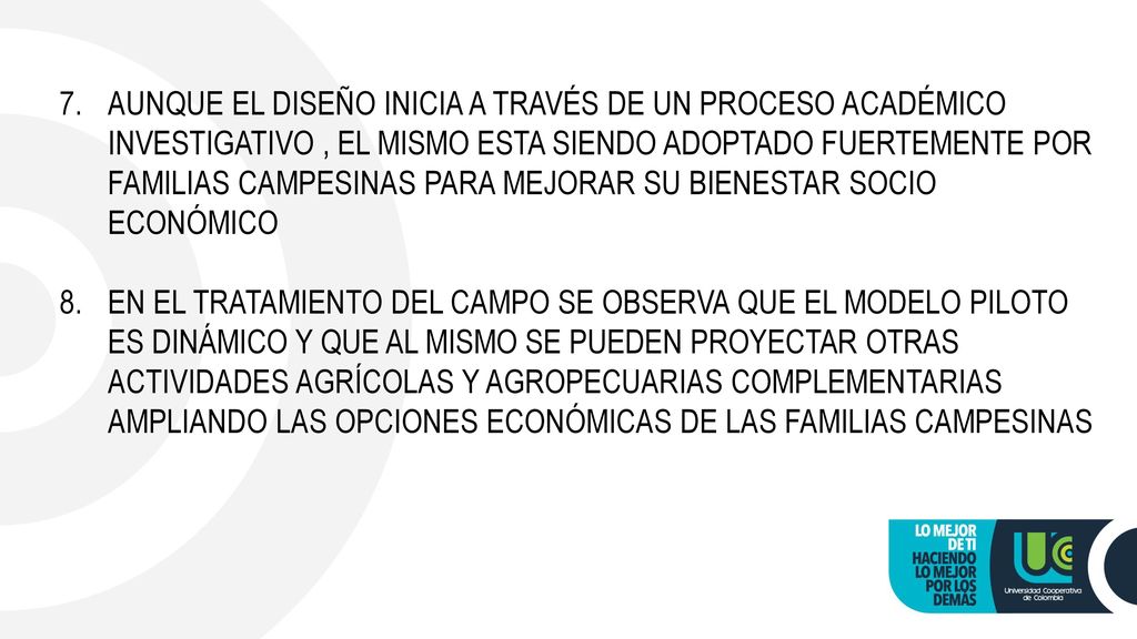 AUNQUE EL DISEÑO INICIA A TRAVÉS DE UN PROCESO ACADÉMICO INVESTIGATIVO , EL MISMO ESTA SIENDO ADOPTADO FUERTEMENTE POR FAMILIAS CAMPESINAS PARA MEJORAR SU BIENESTAR SOCIO ECONÓMICO