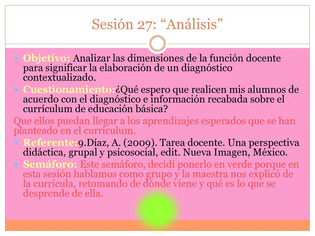Sesión 27: Análisis Objetivo: Analizar las dimensiones de la función docente para significar la elaboración de un diagnóstico contextualizado.