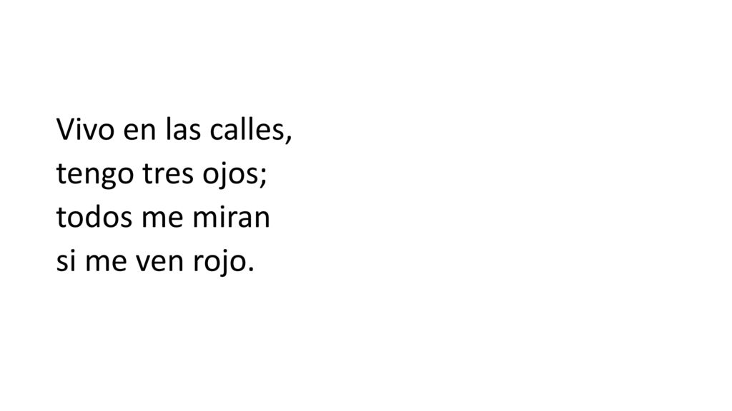 Vivo en las calles, tengo tres ojos; todos me miran si me ven rojo.