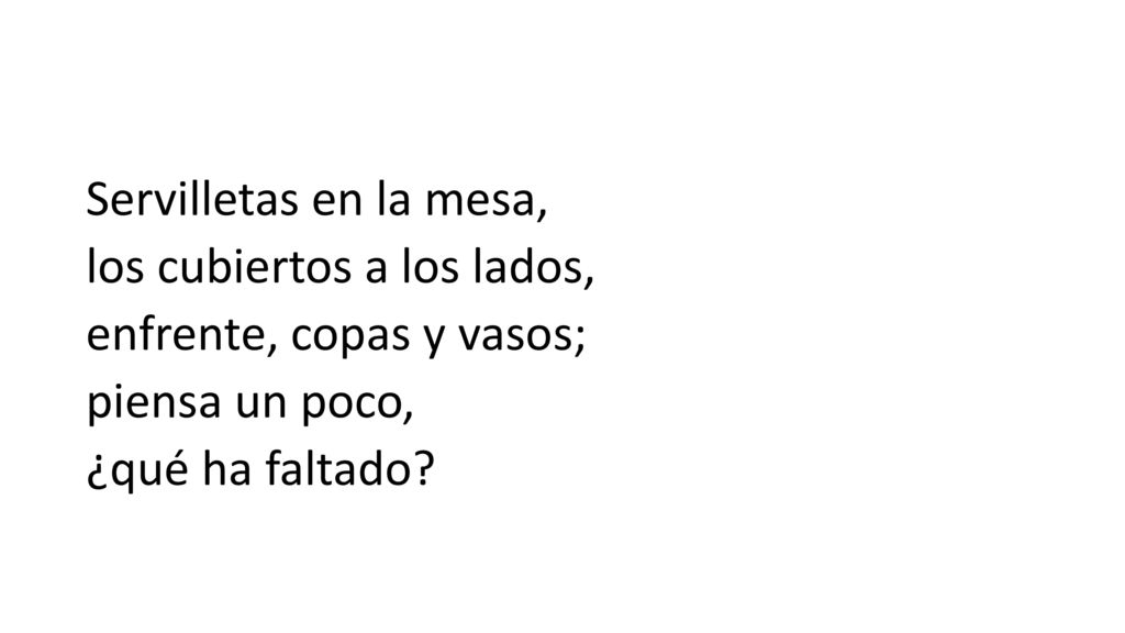 Servilletas en la mesa, los cubiertos a los lados, enfrente, copas y vasos; piensa un poco, ¿qué ha faltado