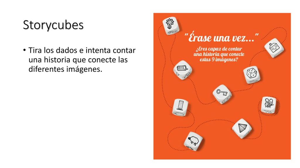 Storycubes Tira los dados e intenta contar una historia que conecte las diferentes imágenes.