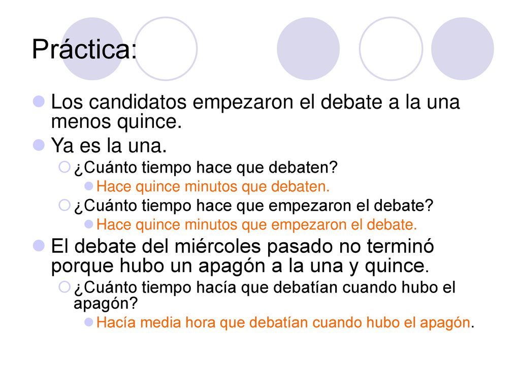 Práctica: Los candidatos empezaron el debate a la una menos quince.