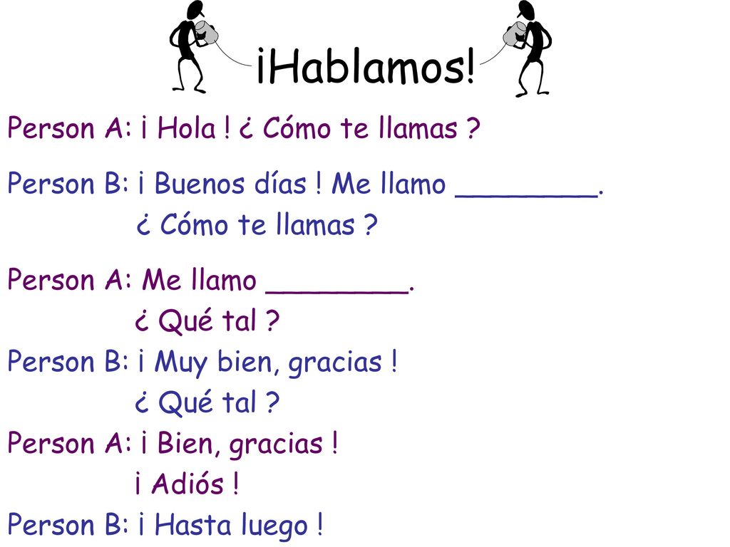 ¡Hablamos! Person A: ¡ Hola ! ¿ Cómo te llamas