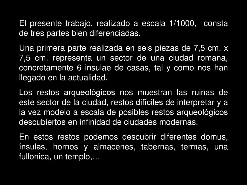 El presente trabajo, realizado a escala 1/1000, consta de tres partes bien diferenciadas.