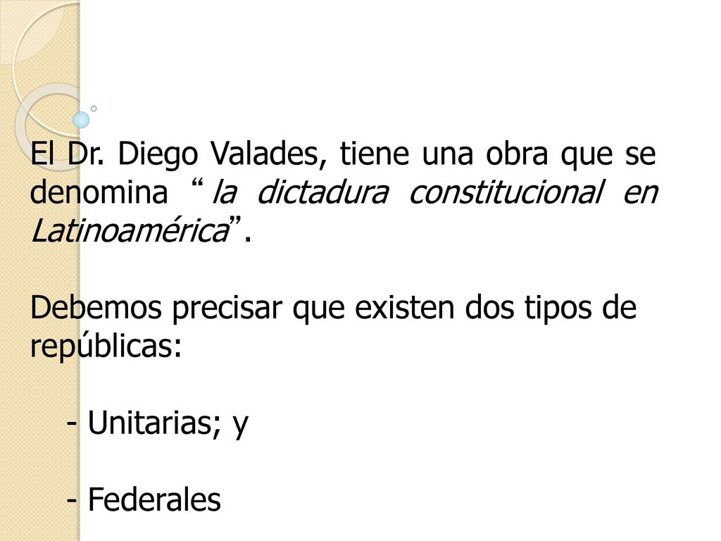 El Dr. Diego Valades, tiene una obra que se denomina la dictadura constitucional en Latinoamérica .