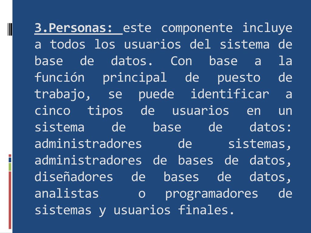 3.Personas: este componente incluye a todos los usuarios del sistema de base de datos.