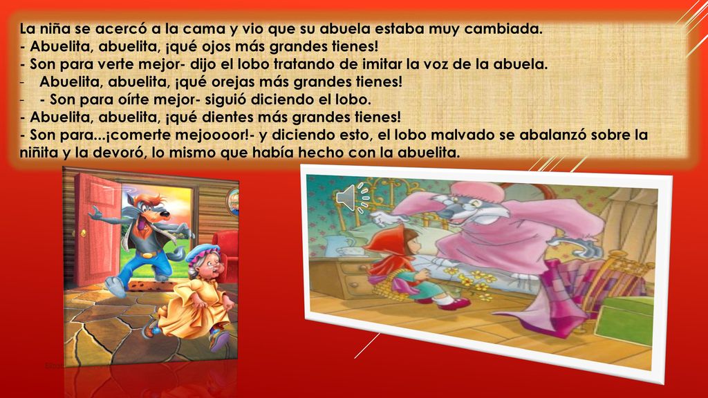 La niña se acercó a la cama y vio que su abuela estaba muy cambiada.