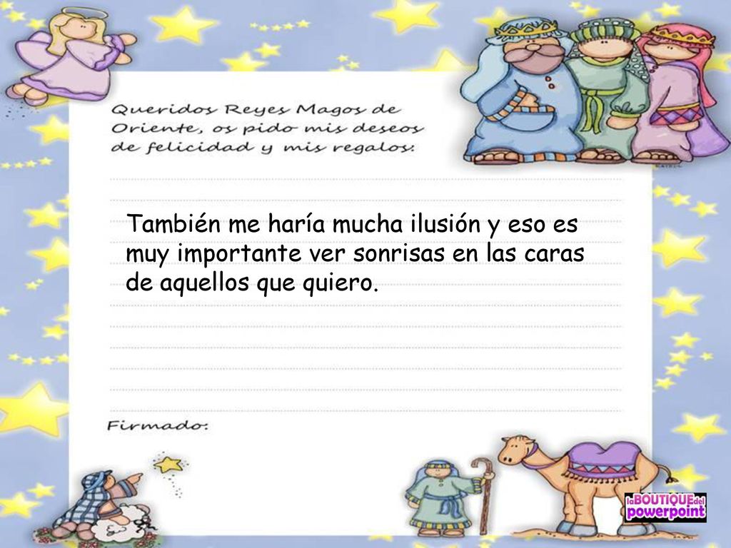 También me haría mucha ilusión y eso es muy importante ver sonrisas en las caras de aquellos que quiero.