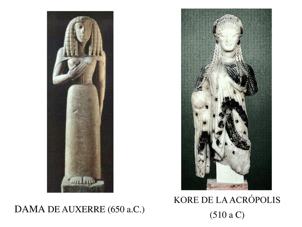 KORE DE LA ACRÓPOLIS (510 a C) DAMA DE AUXERRE (650 a.C.)