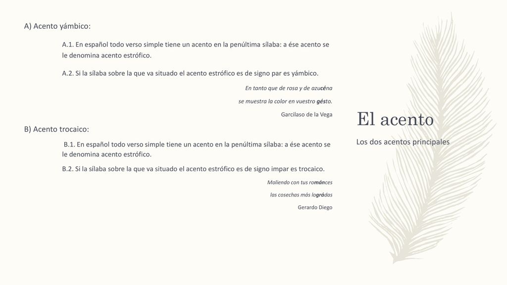 A) Acento yámbico: A.1. En español todo verso simple tiene un acento en la penúltima sílaba: a ése acento se le denomina acento estrófico.
