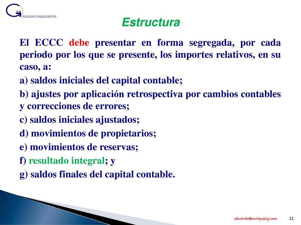Estructura El ECCC debe presentar en forma segregada, por cada periodo por los que se presente, los importes relativos, en su caso, a: