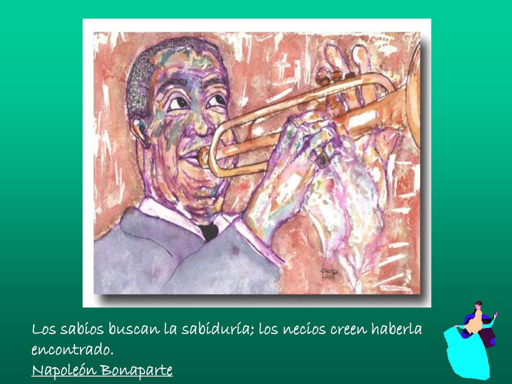 Los sabios buscan la sabiduría; los necios creen haberla encontrado.