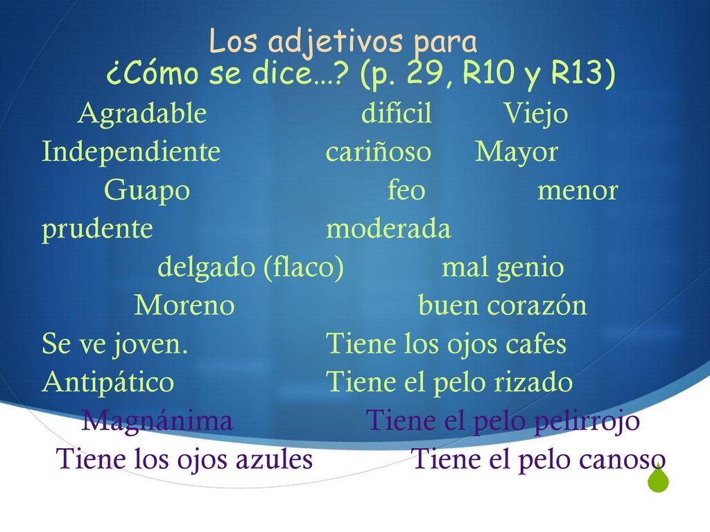 Los adjetivos para ¿Cómo se dice… (p. 29, R10 y R13)