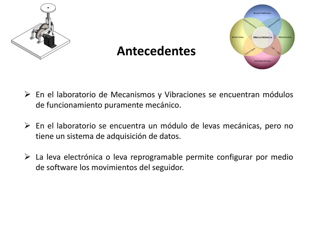 Antecedentes En el laboratorio de Mecanismos y Vibraciones se encuentran módulos de funcionamiento puramente mecánico.