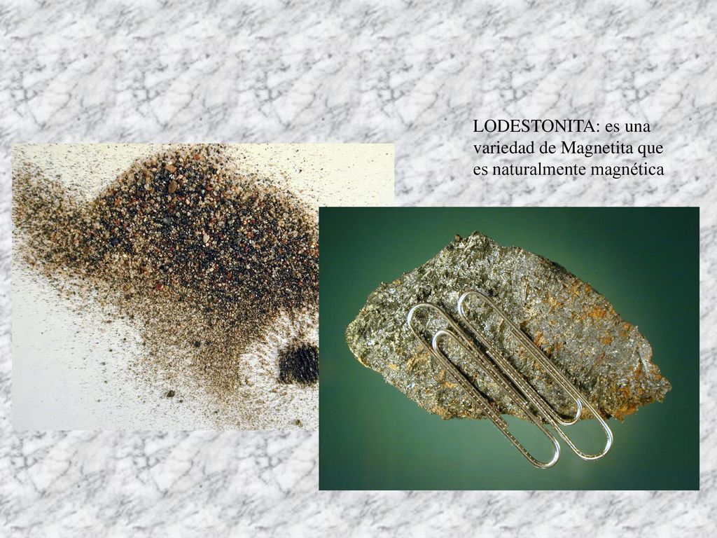 LODESTONITA: es una variedad de Magnetita que es naturalmente magnética