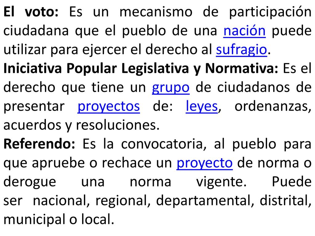 El voto: Es un mecanismo de participación ciudadana que el pueblo de una nación puede utilizar para ejercer el derecho al sufragio.
