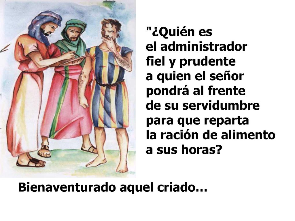¿Quién es el administrador fiel y prudente a quien el señor pondrá al frente de su servidumbre para que reparta la ración de alimento a sus horas
