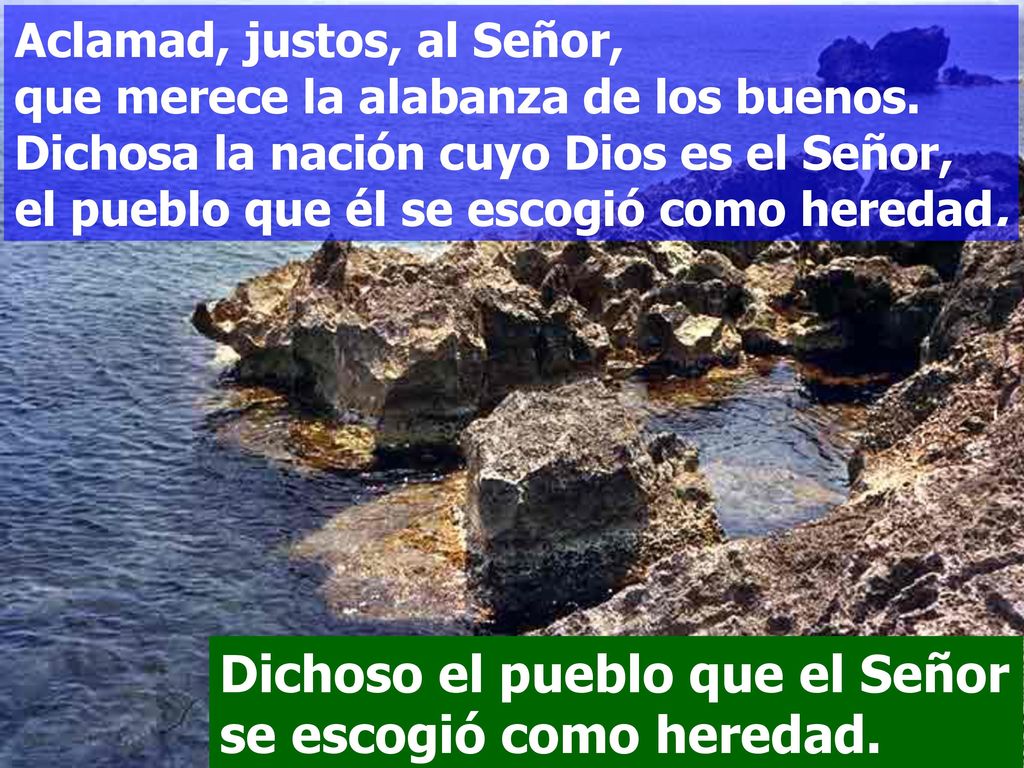 Dichoso el pueblo que el Señor se escogió como heredad.