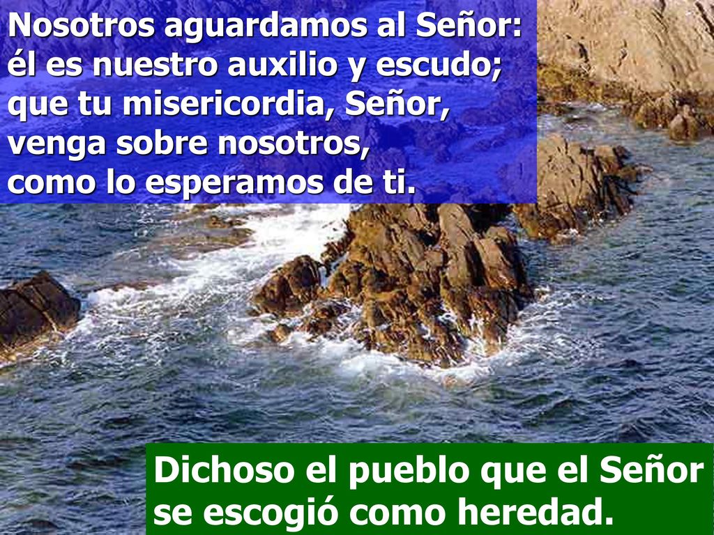 Dichoso el pueblo que el Señor se escogió como heredad.