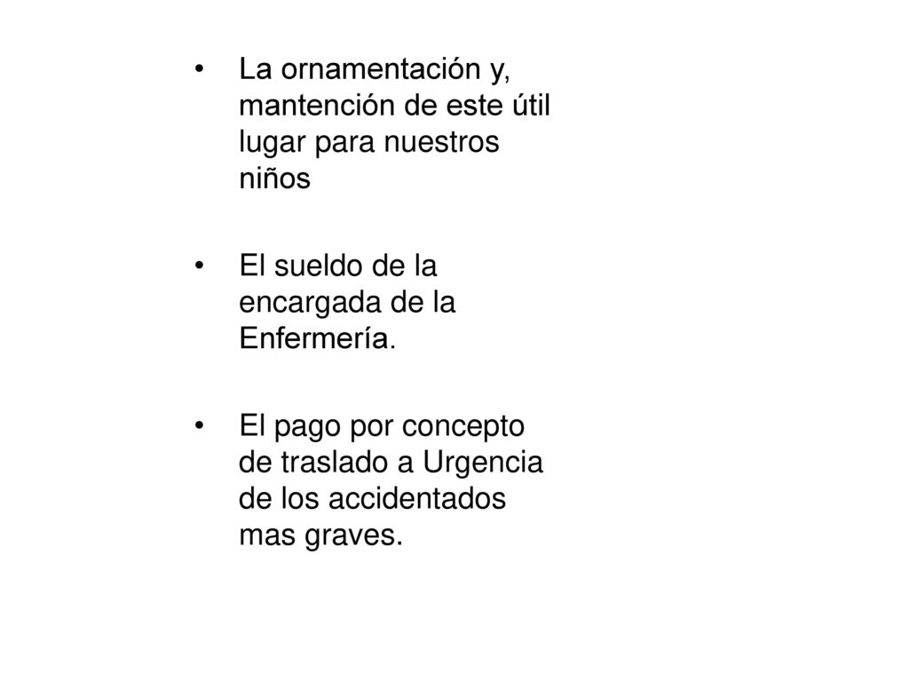 La ornamentación y, mantención de este útil lugar para nuestros niños