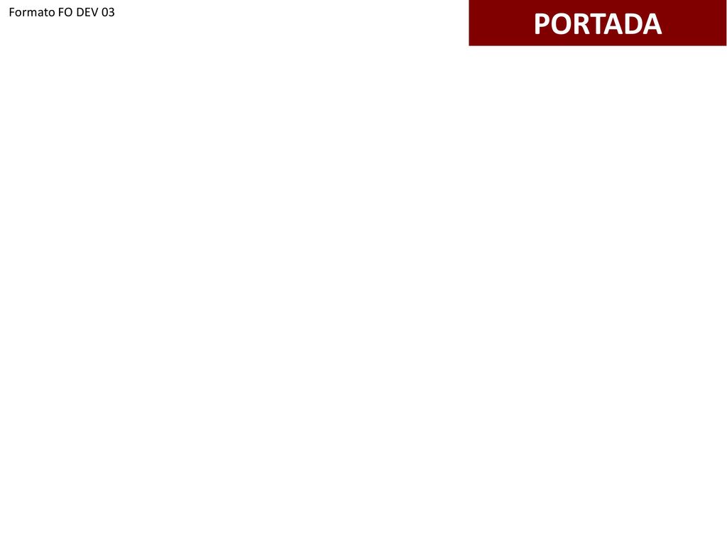 Formato FO DEV 03 Formato FO DEV 03 PORTADA Formato FO DEV 03