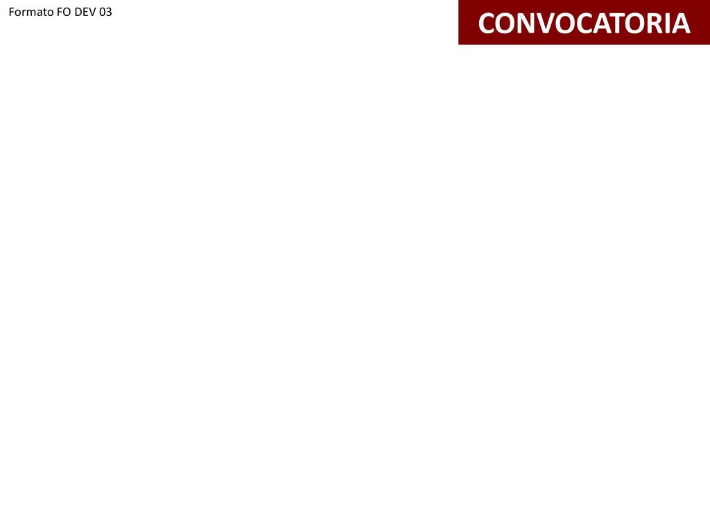 Formato FO DEV 03 Formato FO DEV 03 CONVOCATORIA Formato FO DEV 03