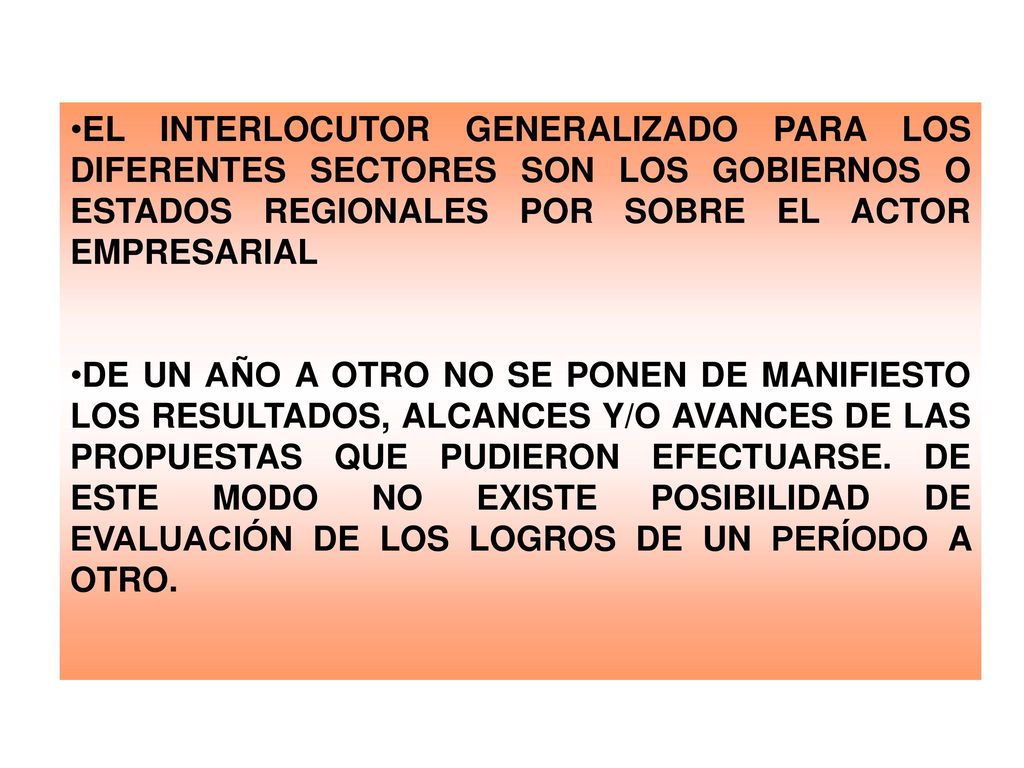 EL INTERLOCUTOR GENERALIZADO PARA LOS DIFERENTES SECTORES SON LOS GOBIERNOS O ESTADOS REGIONALES POR SOBRE EL ACTOR EMPRESARIAL