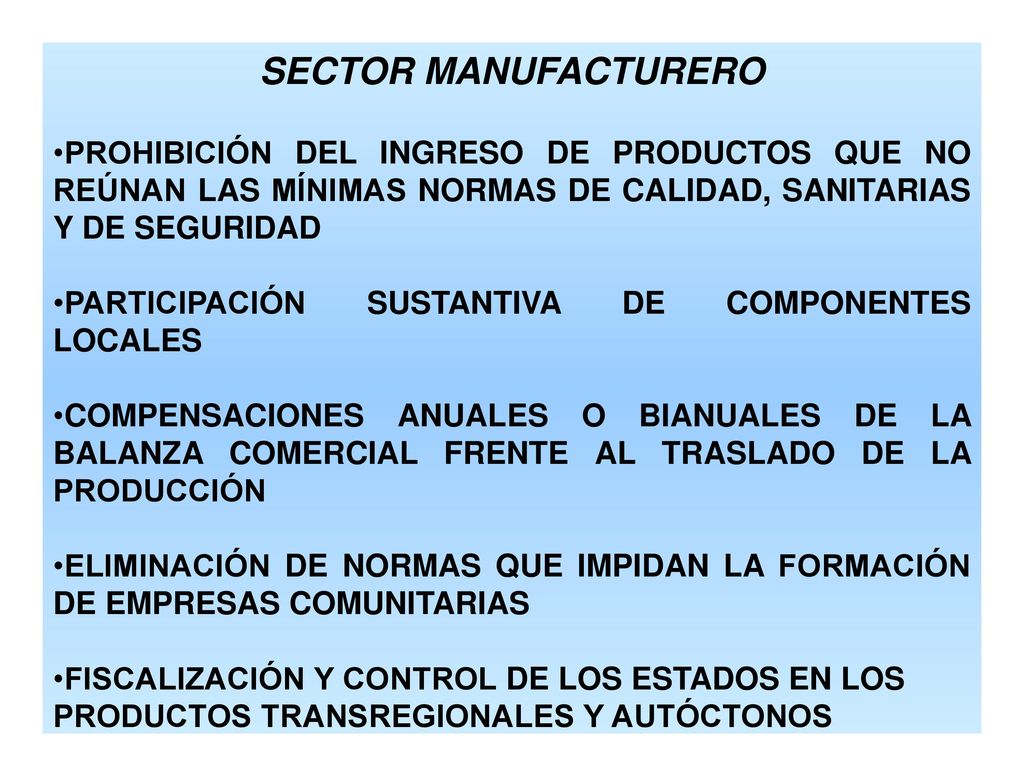 SECTOR MANUFACTURERO PROHIBICIÓN DEL INGRESO DE PRODUCTOS QUE NO REÚNAN LAS MÍNIMAS NORMAS DE CALIDAD, SANITARIAS Y DE SEGURIDAD.