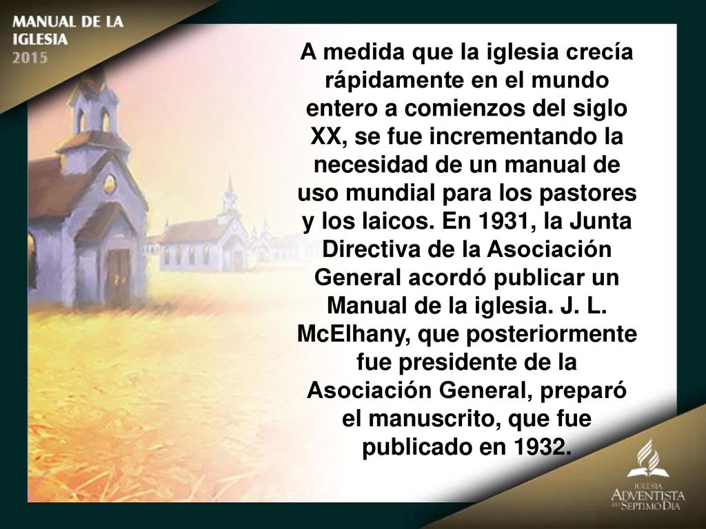 A medida que la iglesia crecía rápidamente en el mundo entero a comienzos del siglo XX, se fue incrementando la necesidad de un manual de