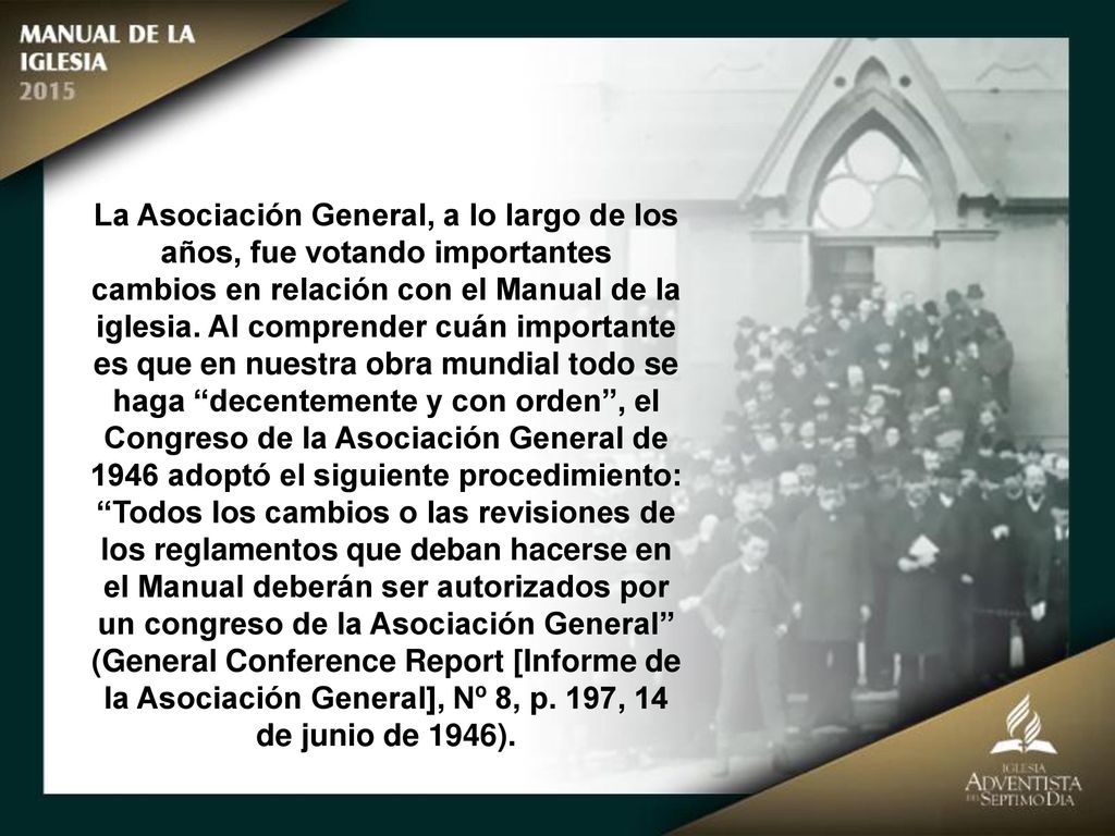 La Asociación General, a lo largo de los años, fue votando importantes