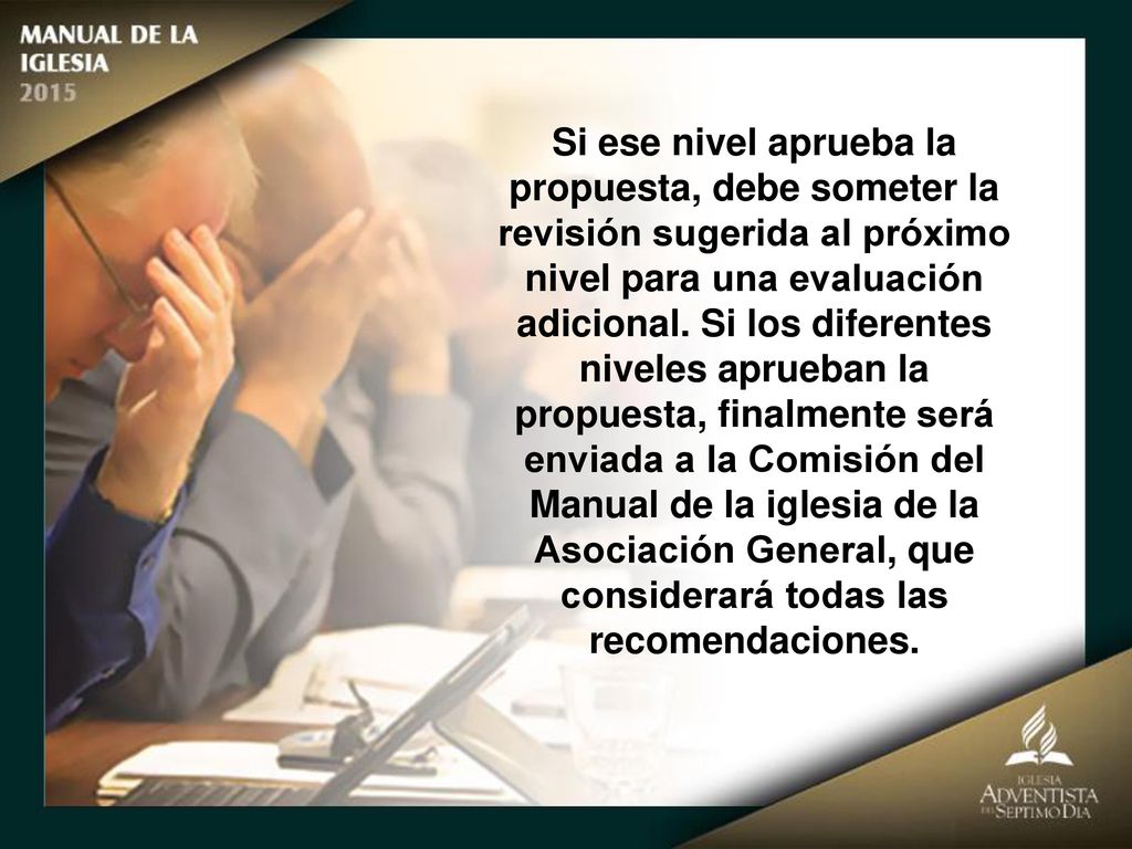 Si ese nivel aprueba la propuesta, debe someter la revisión sugerida al próximo nivel para una evaluación adicional.