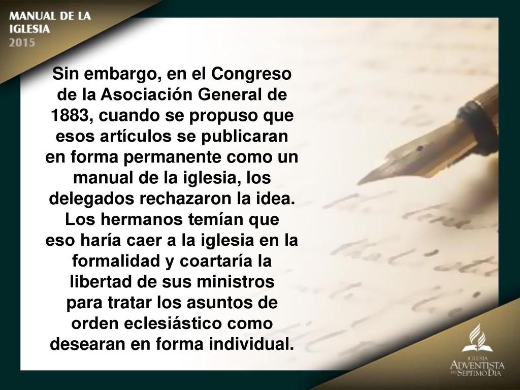 Sin embargo, en el Congreso de la Asociación General de 1883, cuando se propuso que esos artículos se publicaran en forma permanente como un