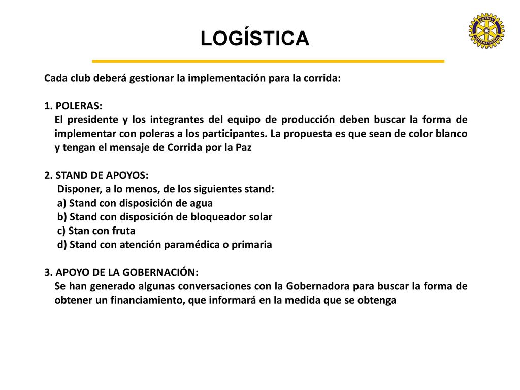 LOGÍSTICA Cada club deberá gestionar la implementación para la corrida: 1. POLERAS: