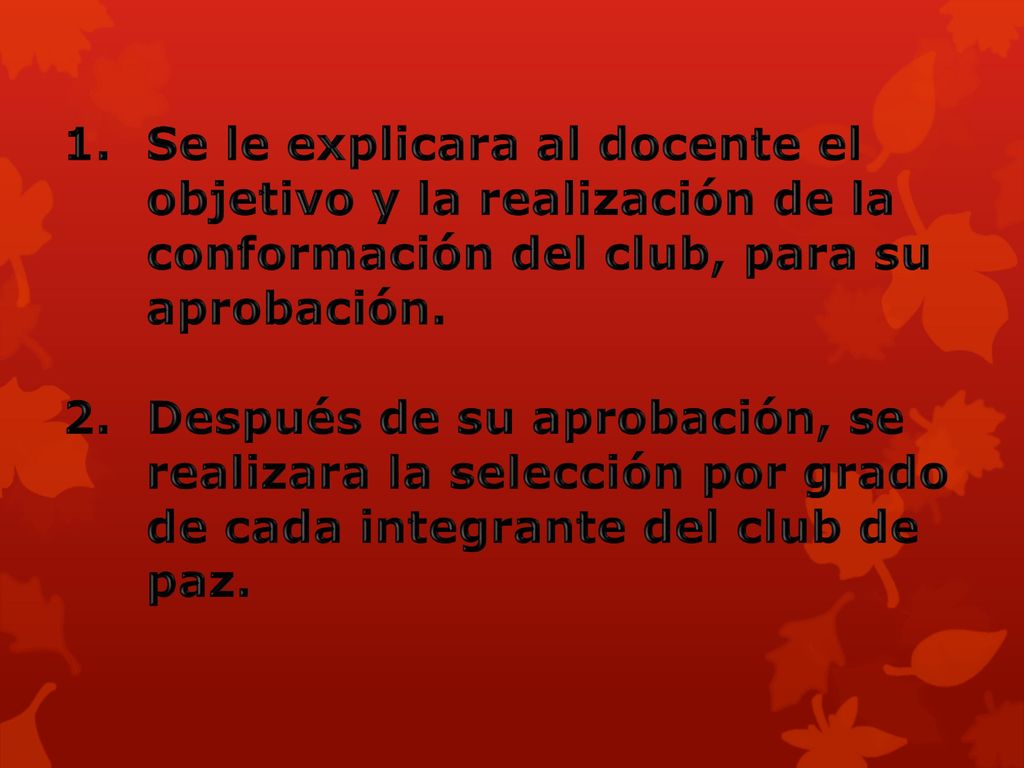 Se le explicara al docente el objetivo y la realización de la conformación del club, para su aprobación.