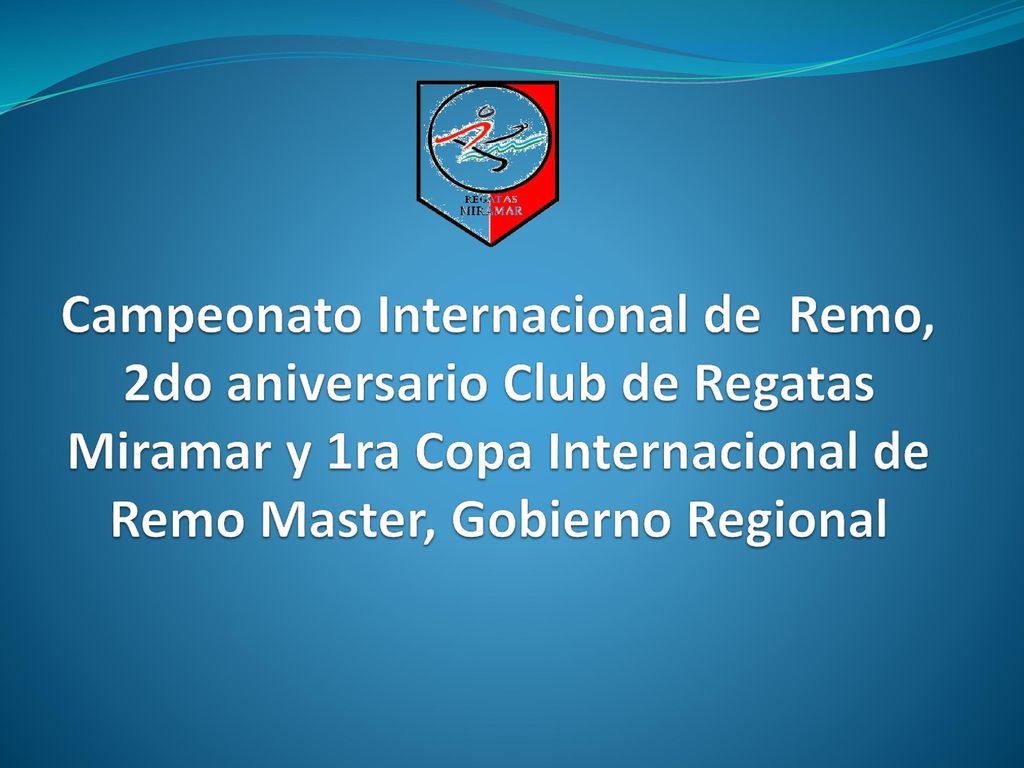 Campeonato Internacional de Remo, 2do aniversario Club de Regatas Miramar y 1ra Copa Internacional de Remo Master, Gobierno Regional