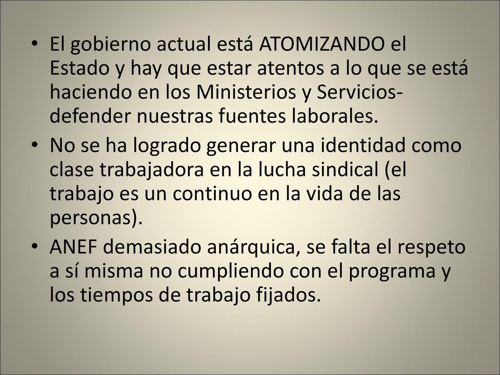 El gobierno actual está ATOMIZANDO el Estado y hay que estar atentos a lo que se está haciendo en los Ministerios y Servicios- defender nuestras fuentes laborales.