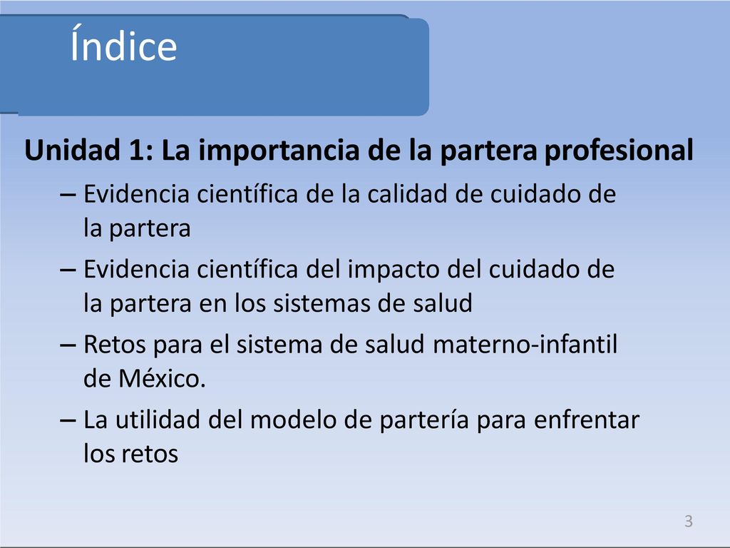 Índice Índice Unidad 1: La importancia de la partera profesional