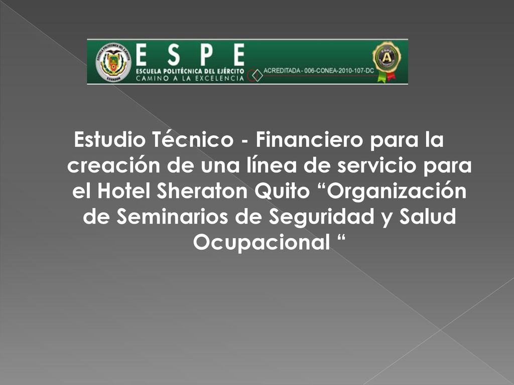 Estudio Técnico - Financiero para la creación de una línea de servicio para el Hotel Sheraton Quito Organización de Seminarios de Seguridad y Salud Ocupacional