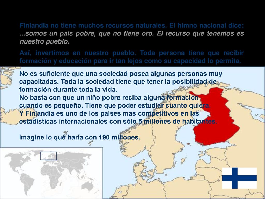 Finlandia no tiene muchos recursos naturales. El himno nacional dice: