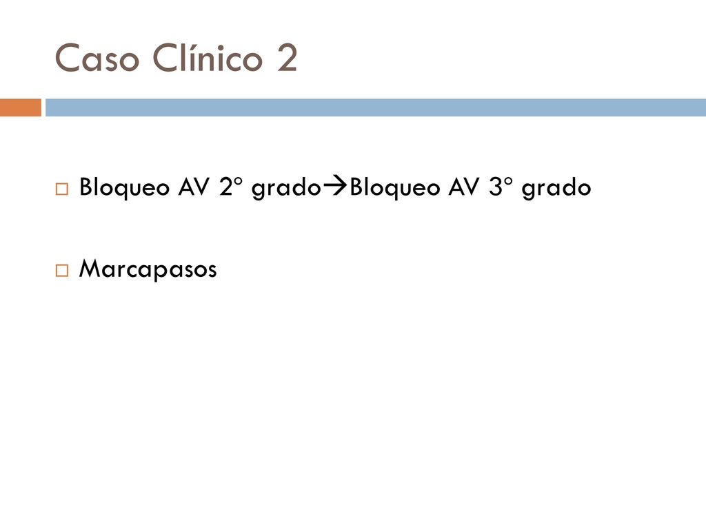 Caso Clínico 2 Bloqueo AV 2º gradoBloqueo AV 3º grado Marcapasos