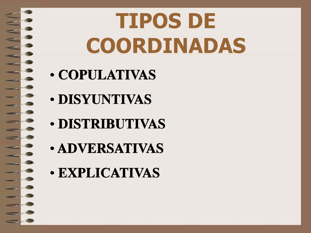 TIPOS DE COORDINADAS COPULATIVAS DISYUNTIVAS DISTRIBUTIVAS