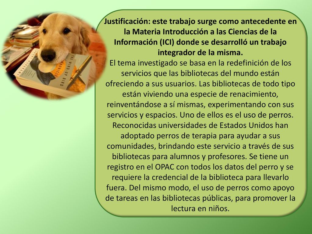 Justificación: este trabajo surge como antecedente en la Materia Introducción a las Ciencias de la Información (ICI) donde se desarrolló un trabajo integrador de la misma.