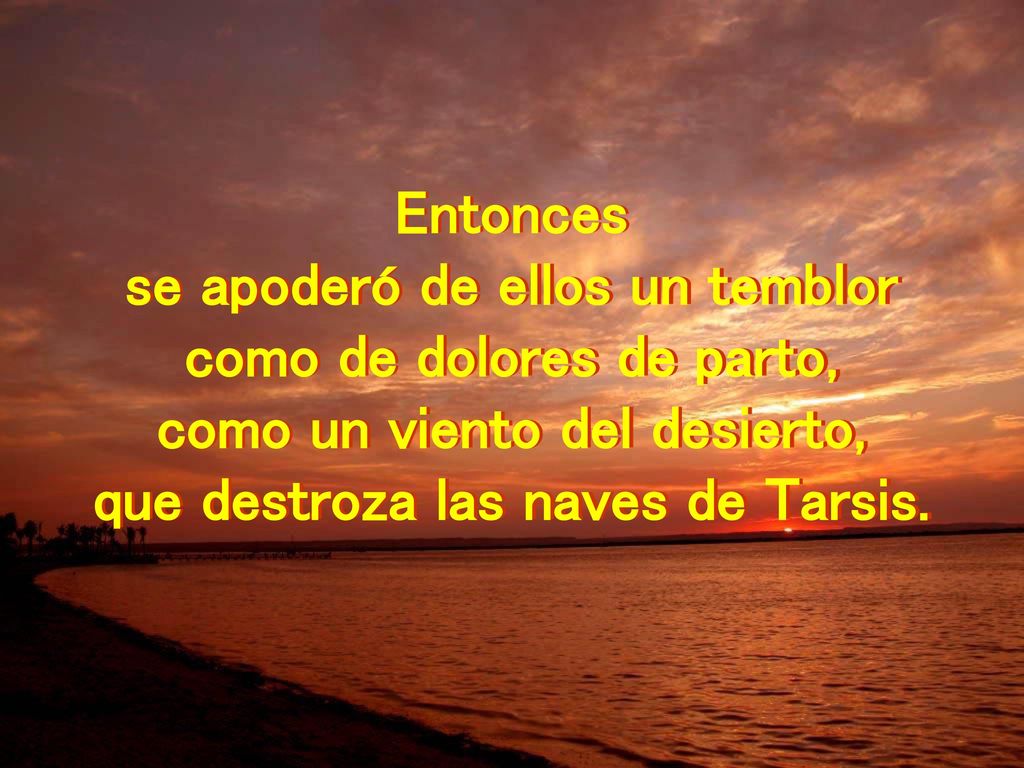 se apoderó de ellos un temblor como de dolores de parto,