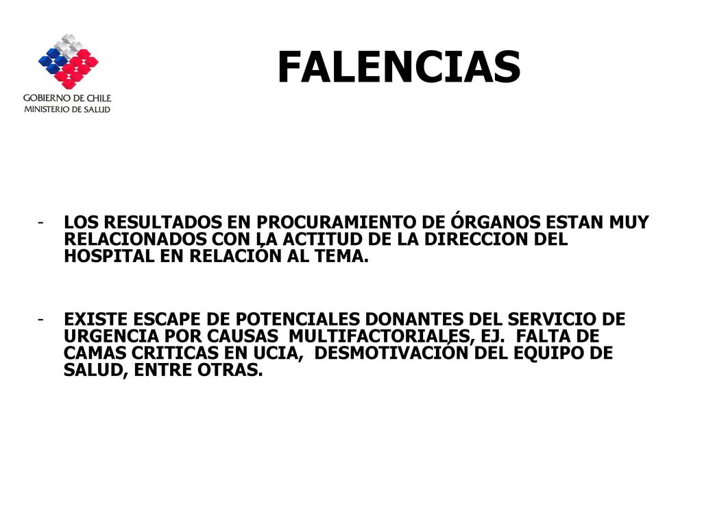 FALENCIAS LOS RESULTADOS EN PROCURAMIENTO DE ÓRGANOS ESTAN MUY RELACIONADOS CON LA ACTITUD DE LA DIRECCION DEL HOSPITAL EN RELACIÓN AL TEMA.