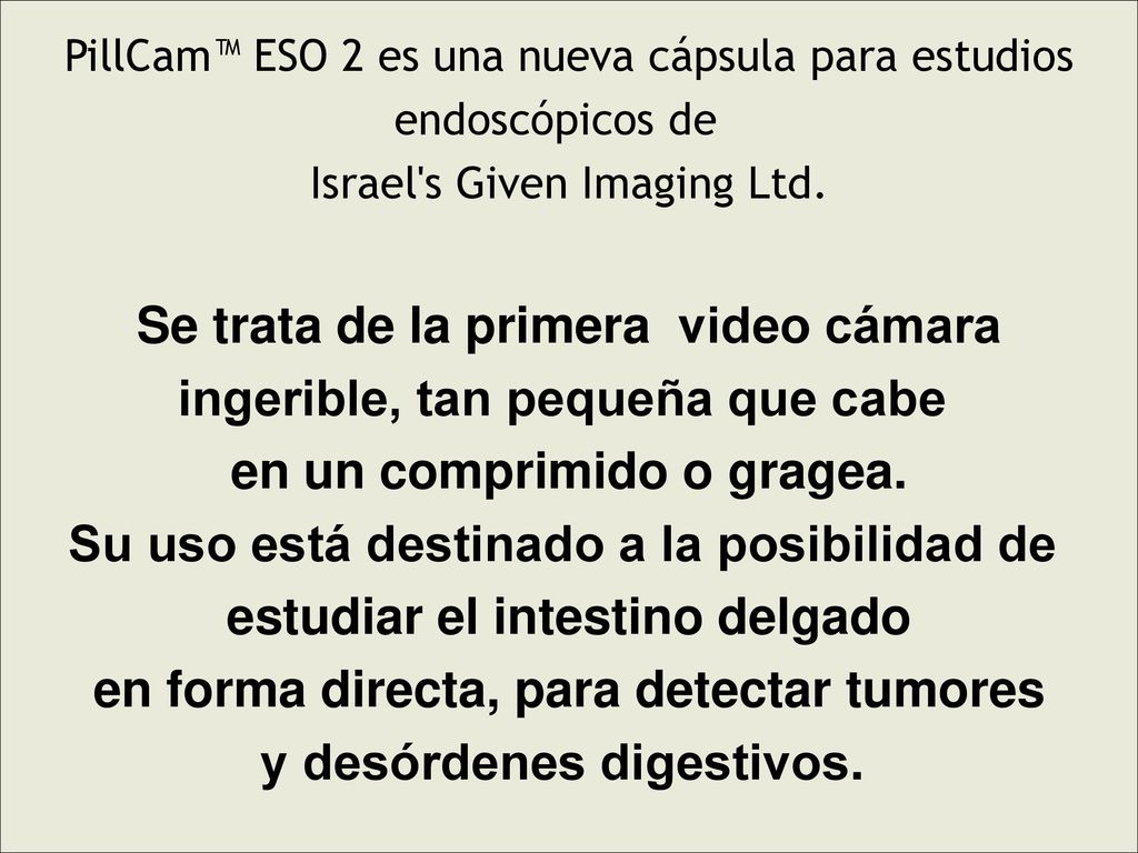 Se trata de la primera video cámara ingerible, tan pequeña que cabe