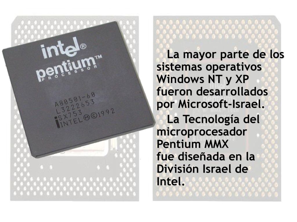 La mayor parte de los sistemas operativos Windows NT y XP fueron desarrollados por Microsoft-Israel.